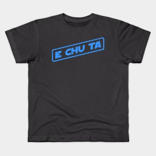 E Chu Ta! Kids T-Shirt